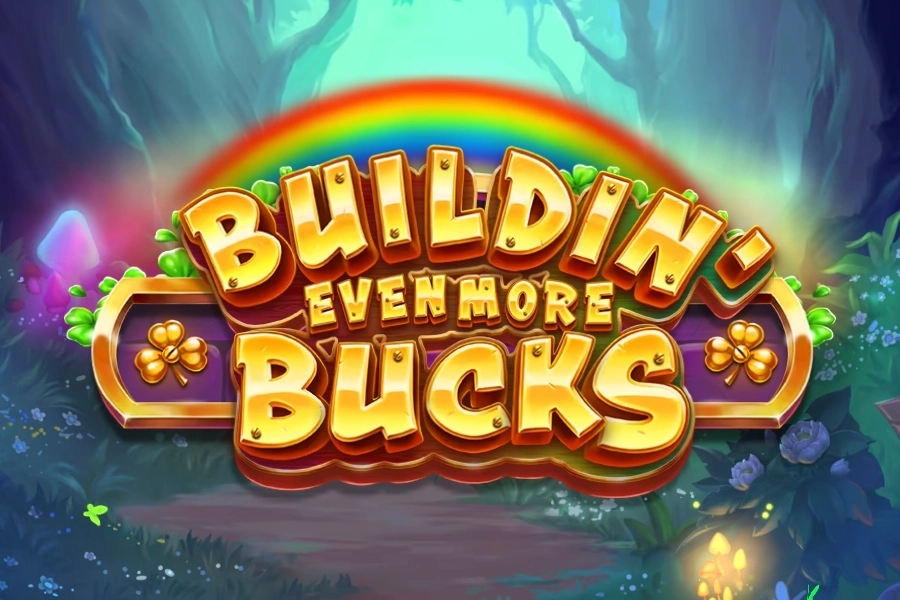 Buildin' Even More Bucks